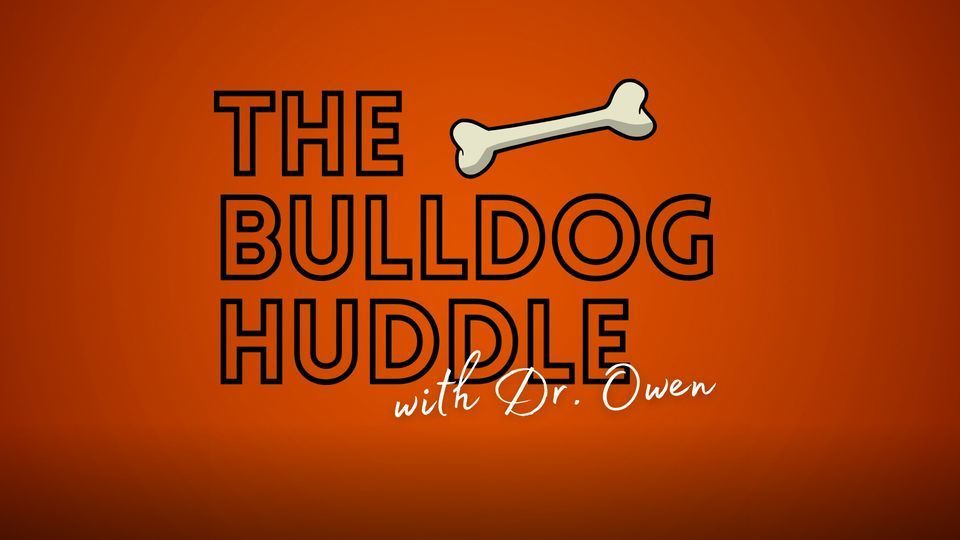 April's Bulldog Huddle with Dr. Owen