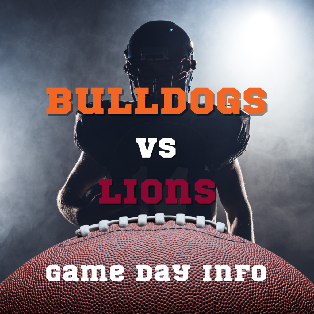 Bulldogs Vs. Lions. Game Day Info