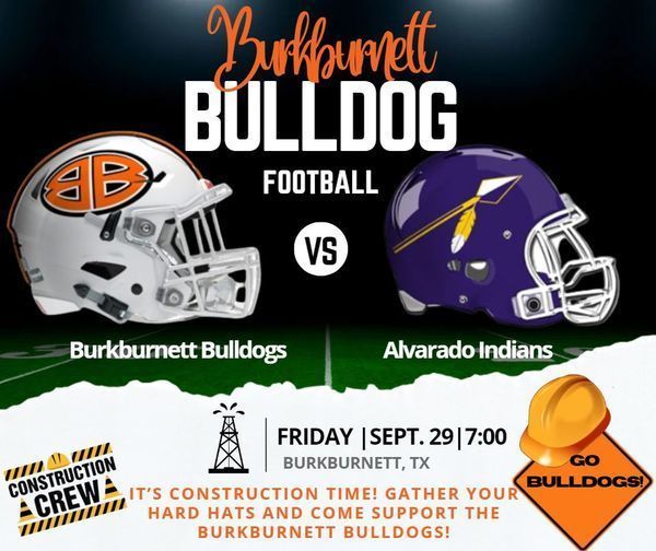Burkburnett Bulldog Football Vs Burkburnett Bulldogs Alvarado Indians Friday Sept. 29th 7:00 Burkburnett TX Construction Crew. It's Construction Time! Gather your hard hats and come Support the Burkburnett Bulldogs! Go Bulldogs